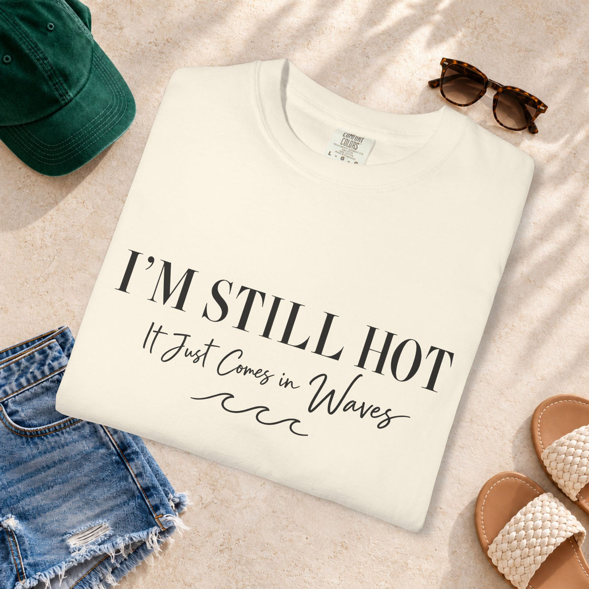I'm Still Hot, It Just Comes in Waves T-Shirt