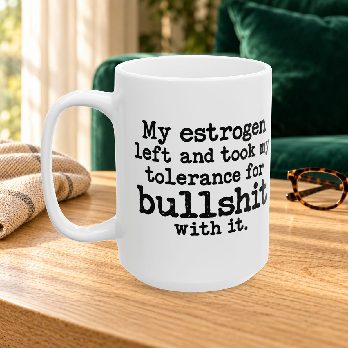 My Estrogen Left Ceramic Mug — 15oz