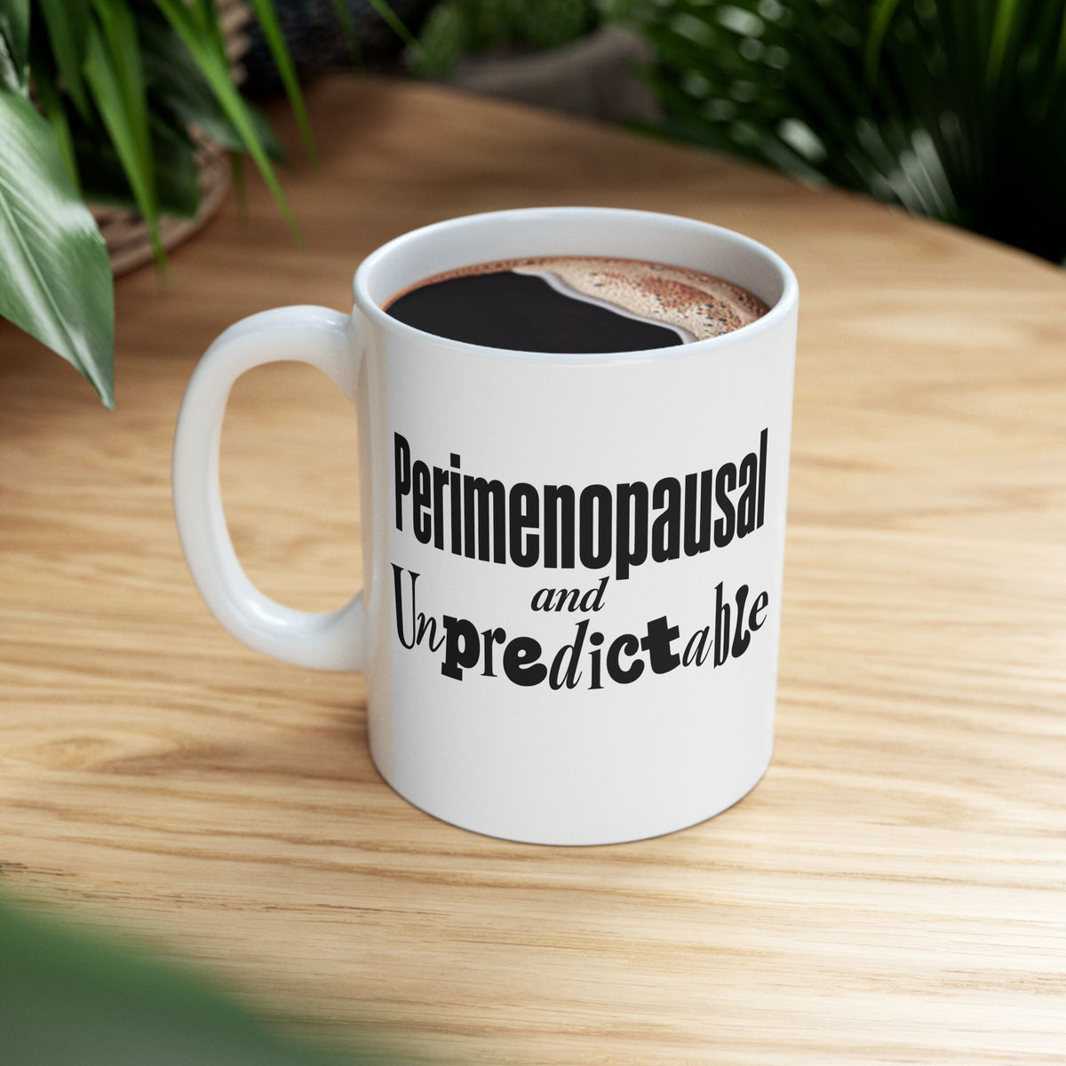 Perimenopausal and Unpredictable Ceramic Mug