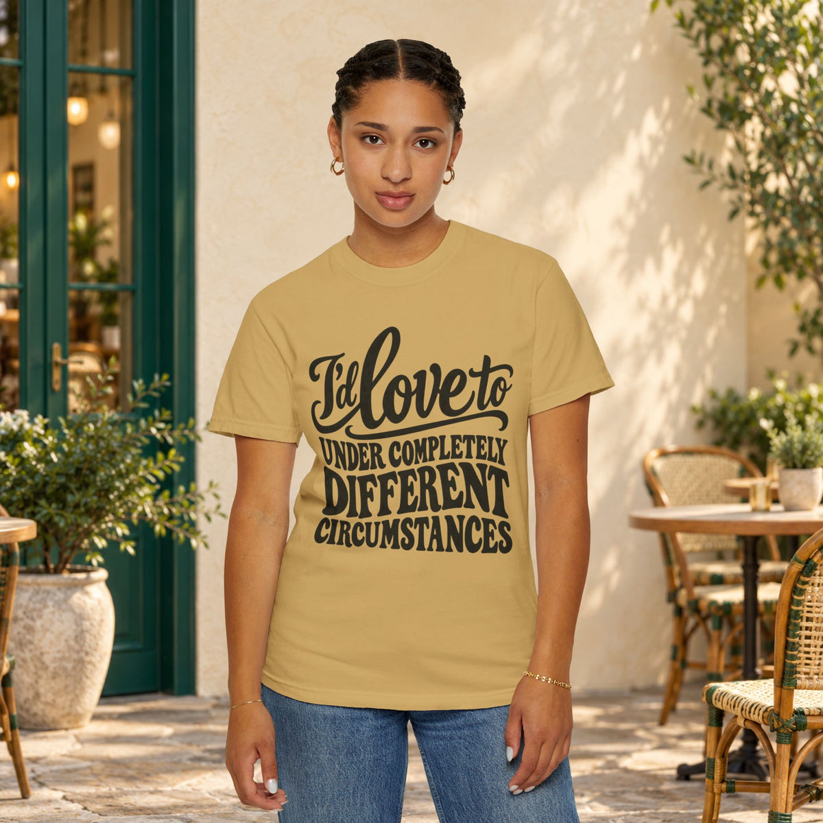 I'd Love To, Under Completely Different Circumstances T-Shirt — product view