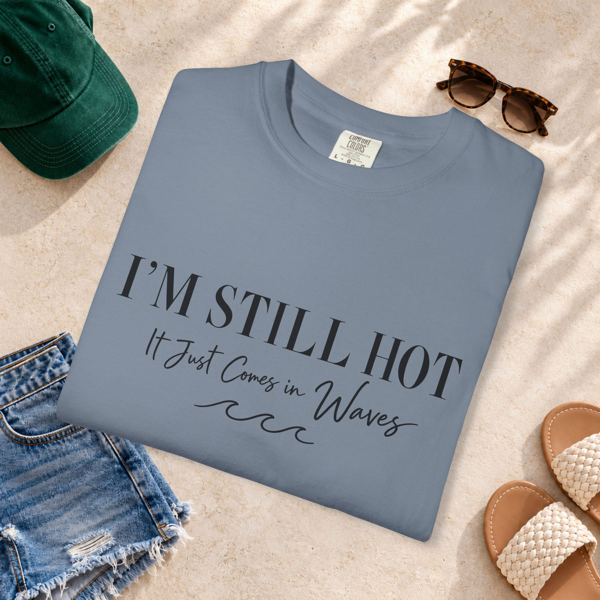 I'm Still Hot, It Just Comes in Waves T-Shirt