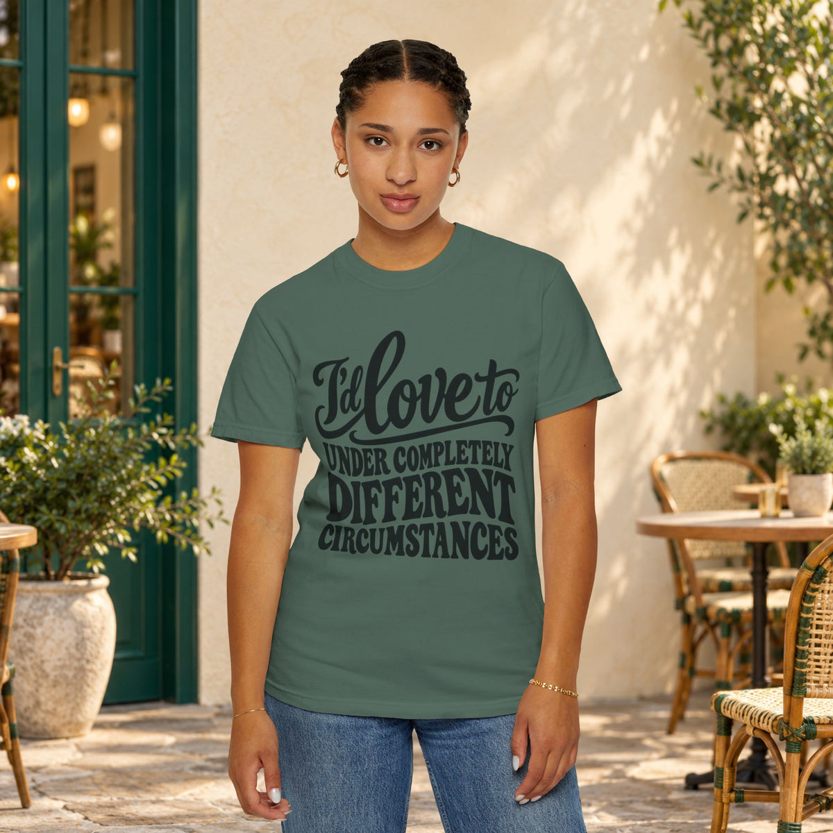 I'd Love To, Under Completely Different Circumstances T-Shirt — product view
