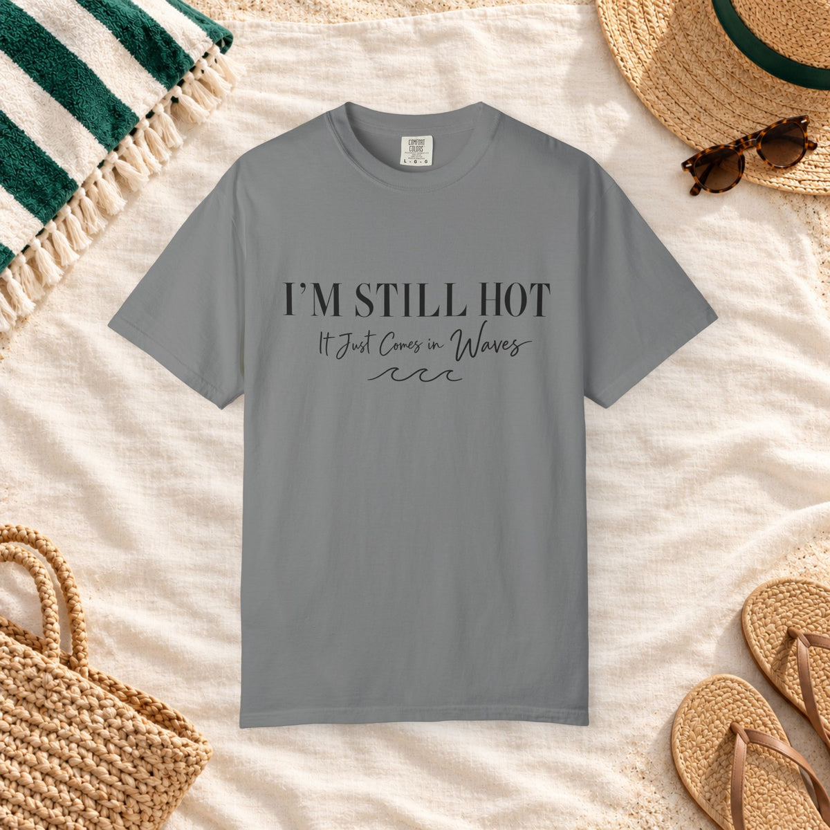 I'm Still Hot, It Just Comes in Waves T-Shirt in Grey
