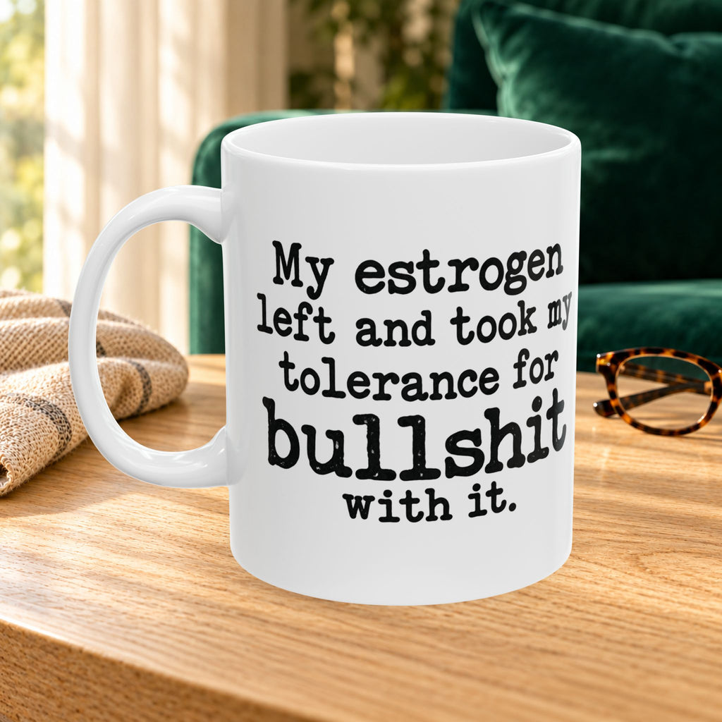 My Estrogen Left Ceramic Mug — 11oz