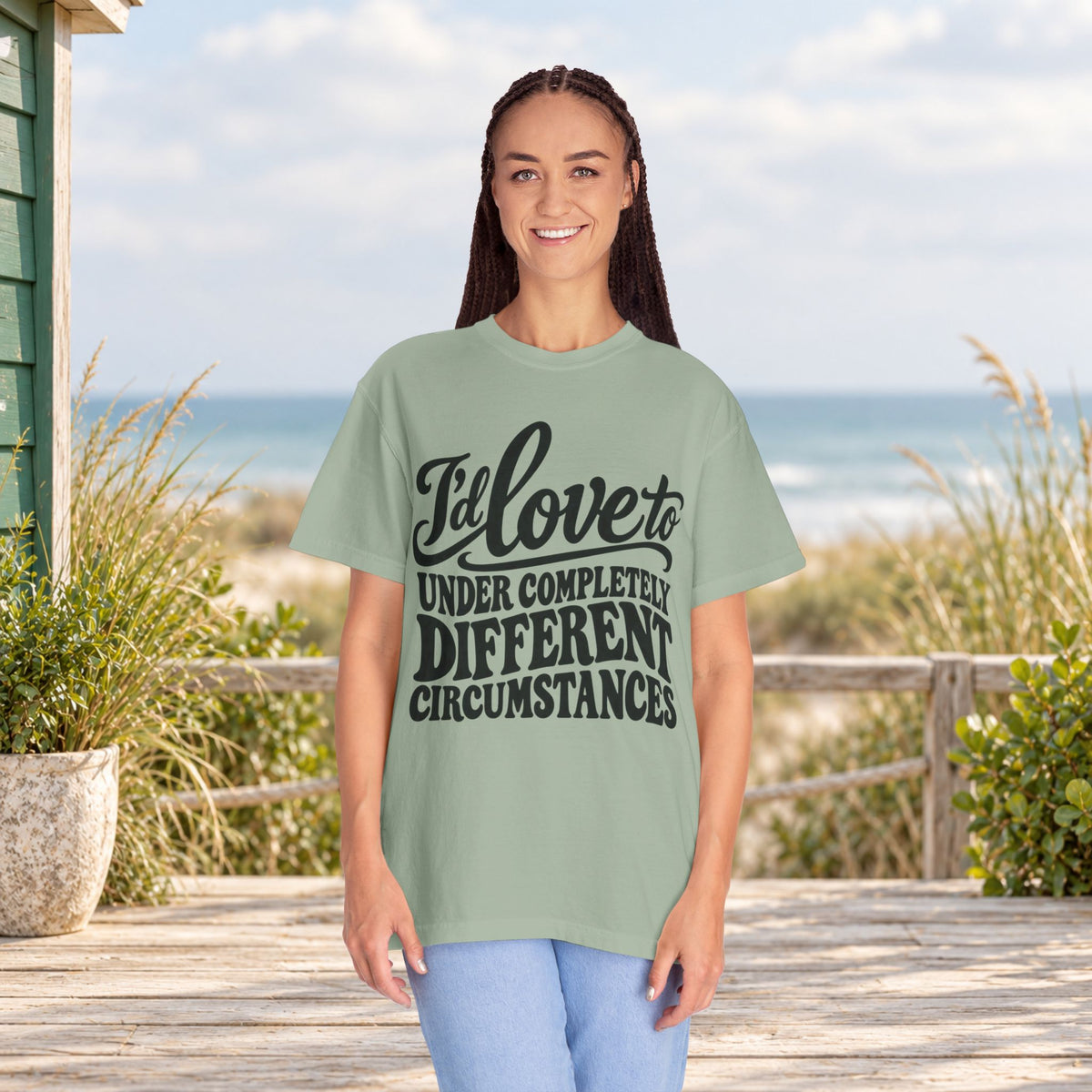 I'd Love To, Under Completely Different Circumstances T-Shirt — product view