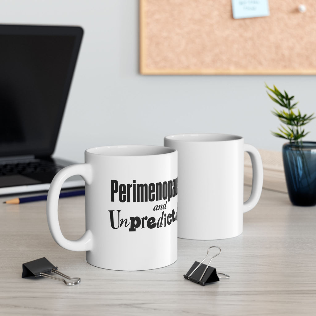 Perimenopausal and Unpredictable Ceramic Mug