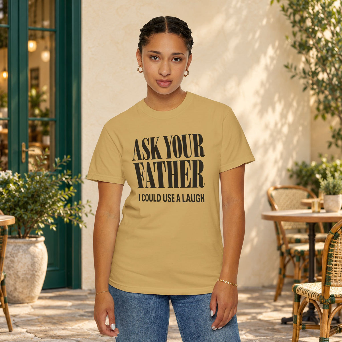Comfort Colors T-shirt with bold “Ask Your Father, I Could Use a Laugh” lettering