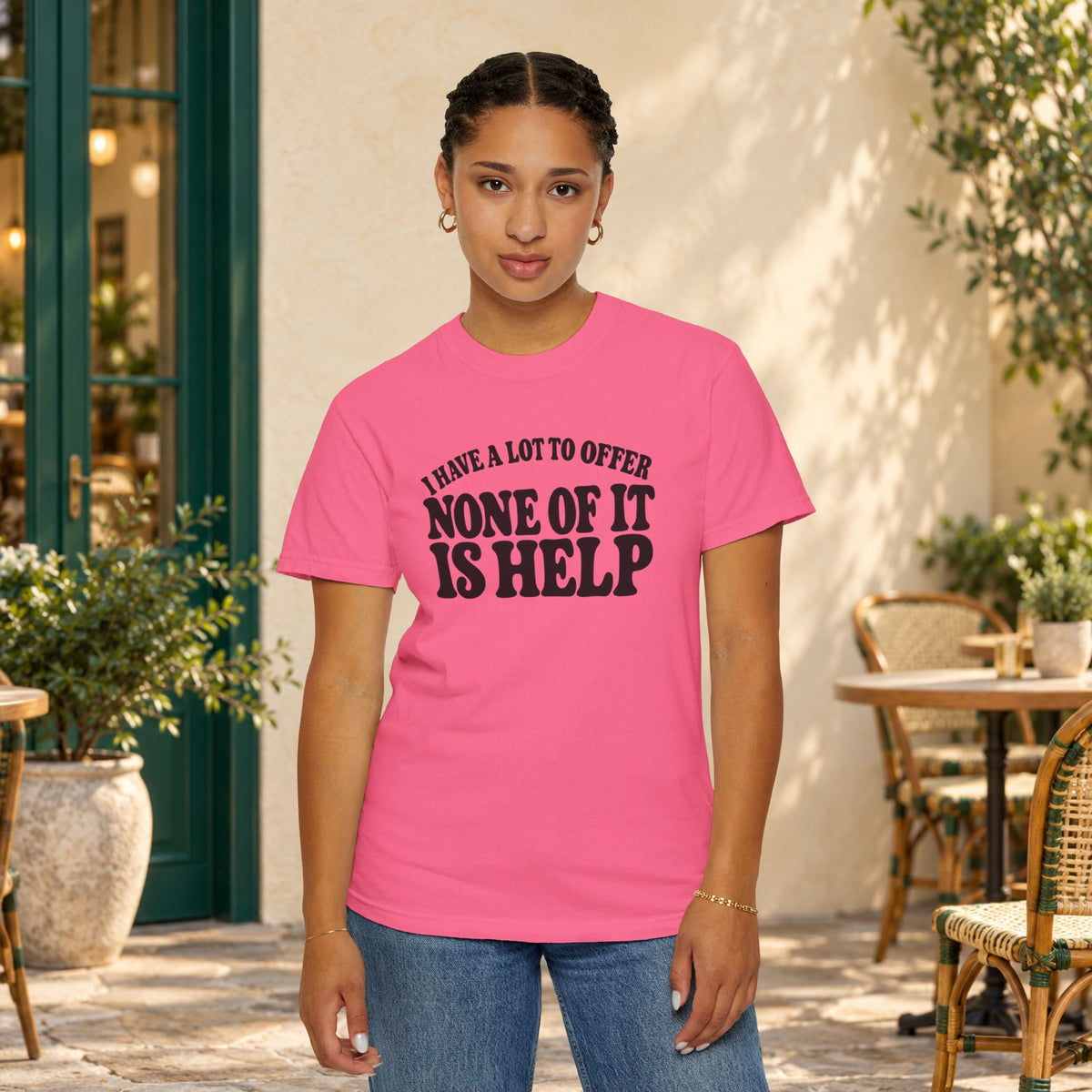 Comfort Colors T-shirt with bold retro “I Have a Lot to Offer, None of It Is Help” lettering