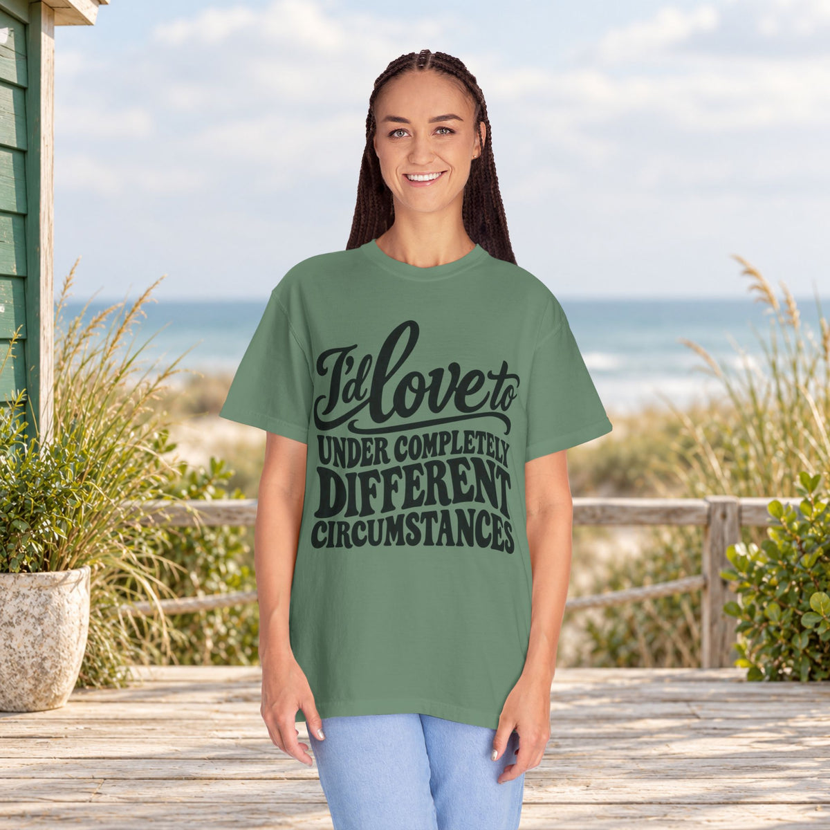 I'd Love To, Under Completely Different Circumstances T-Shirt — product view