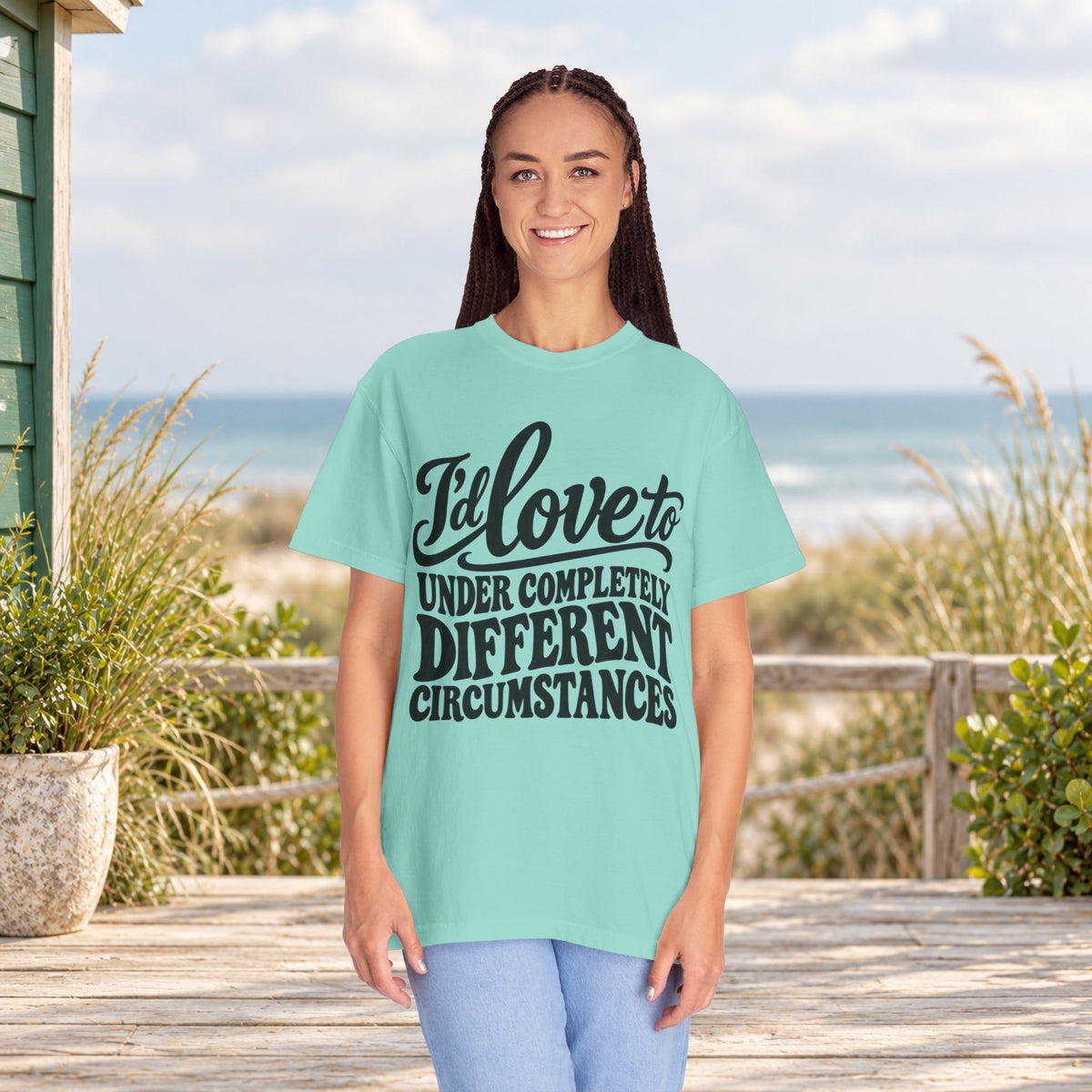 I'd Love To, Under Completely Different Circumstances T-Shirt — product view
