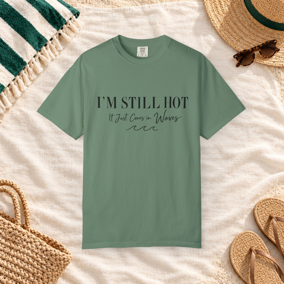 I'm Still Hot, It Just Comes in Waves T-Shirt in Light Green
