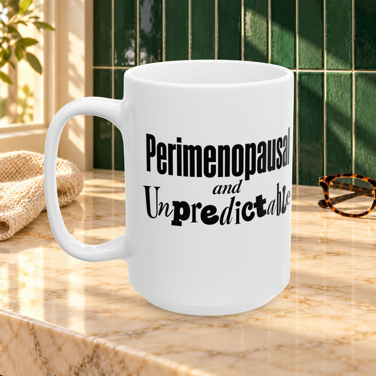 Perimenopausal and Unpredictable Ceramic Mug — 15oz