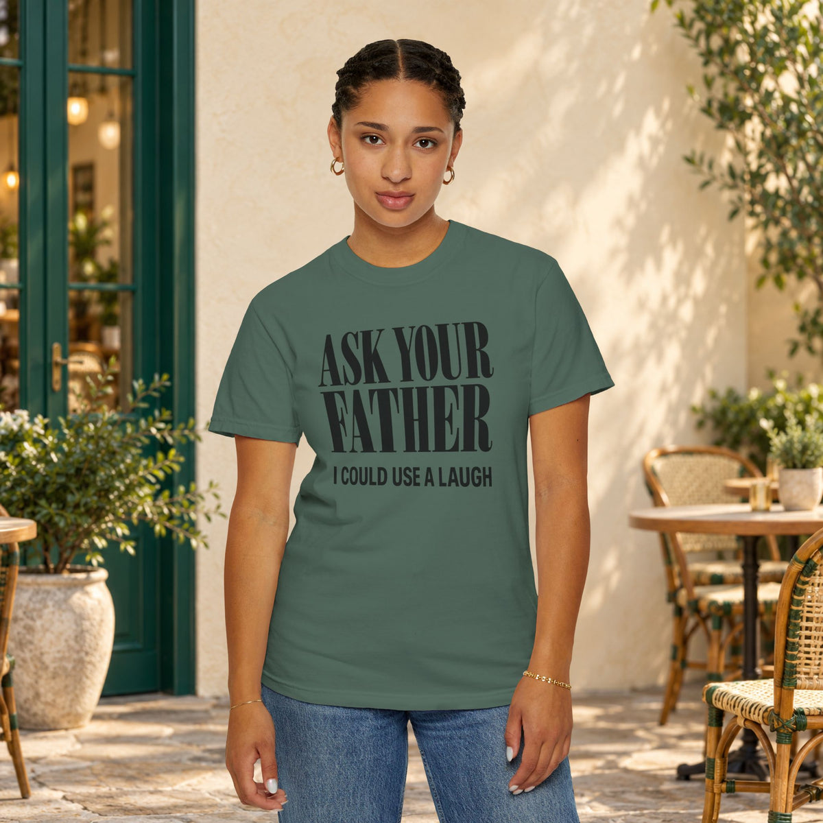 Comfort Colors T-shirt with bold “Ask Your Father, I Could Use a Laugh” lettering
