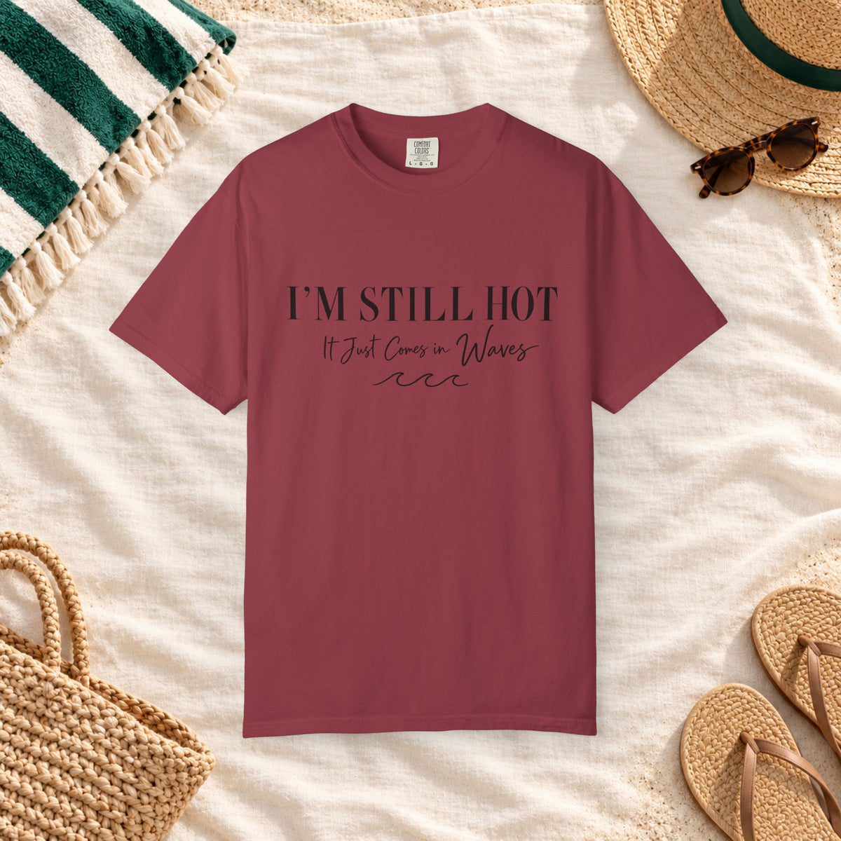 I'm Still Hot, It Just Comes in Waves T-Shirt in Chili