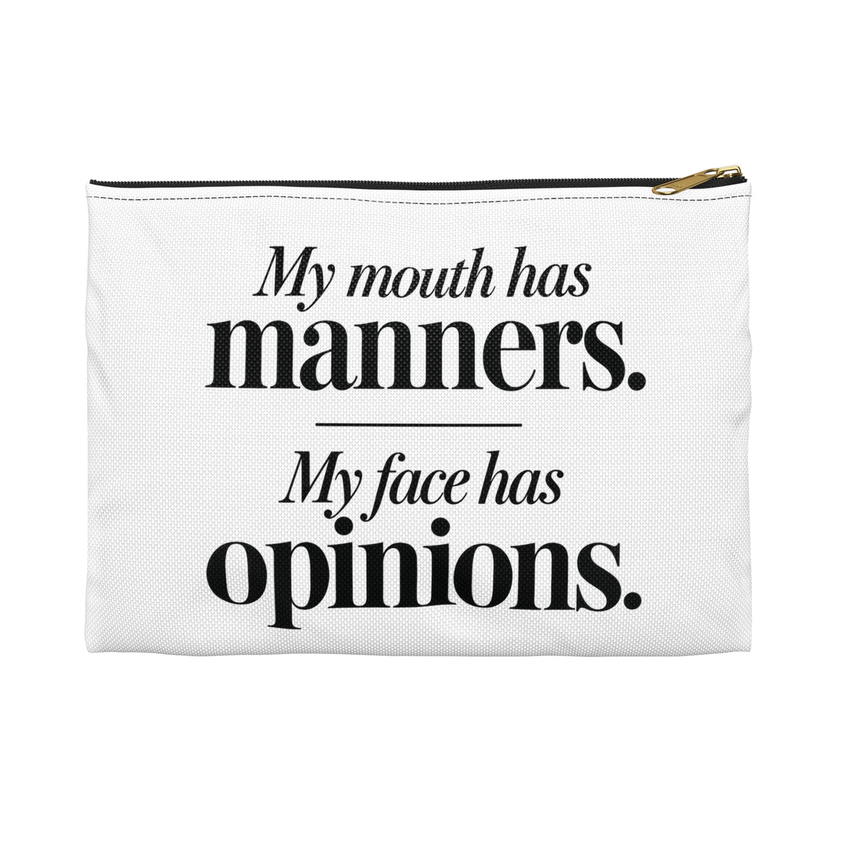 My Mouth Has Manners, My Face Has Opinions Pouch in Black zipper, Small