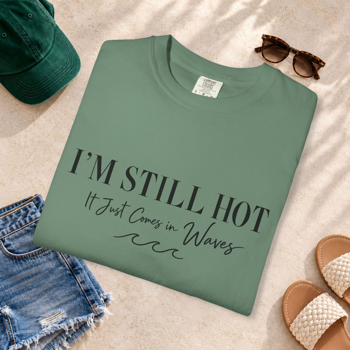 I'm Still Hot, It Just Comes in Waves T-Shirt