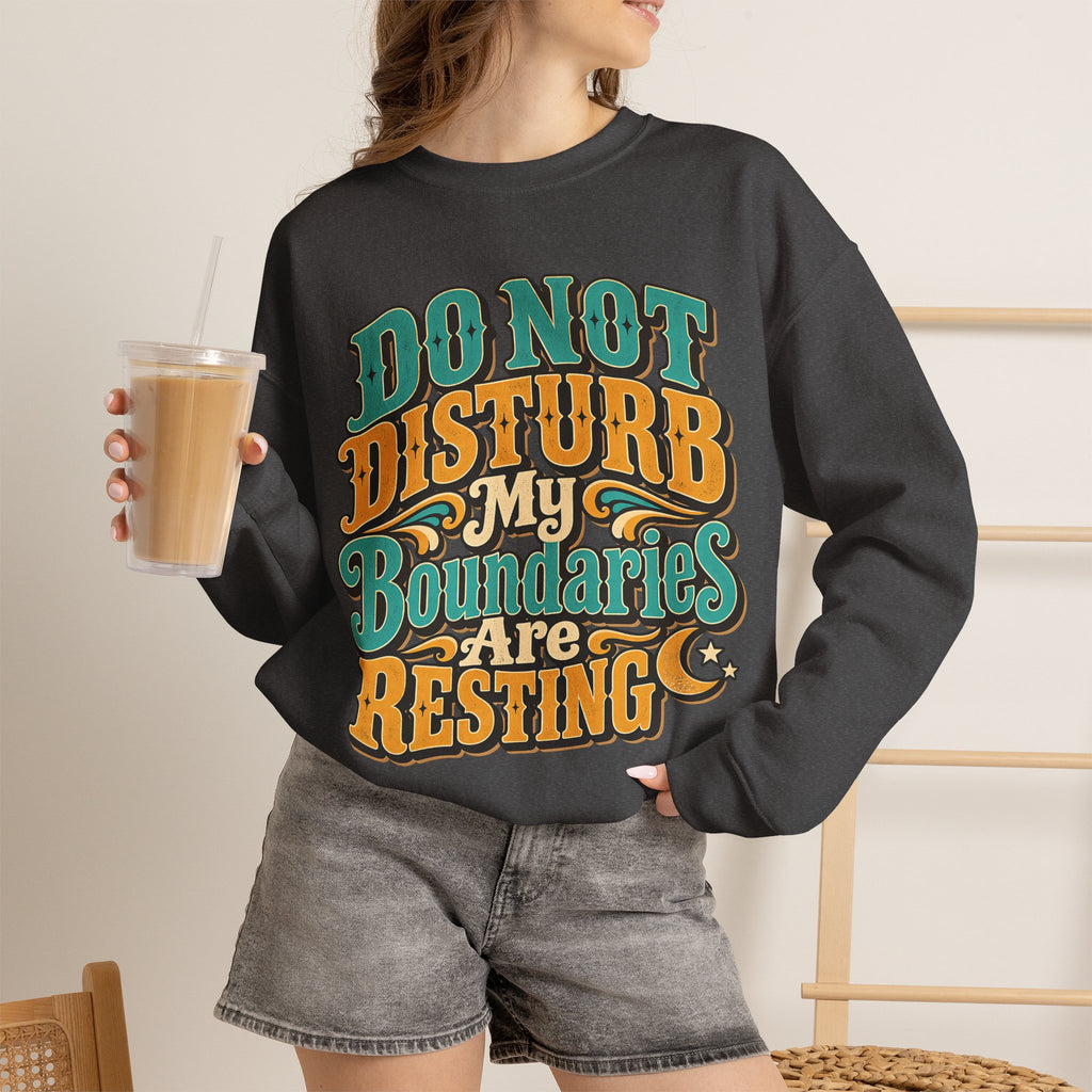 Do Not Disturb: My Boundaries Are Resting Sweatshirt