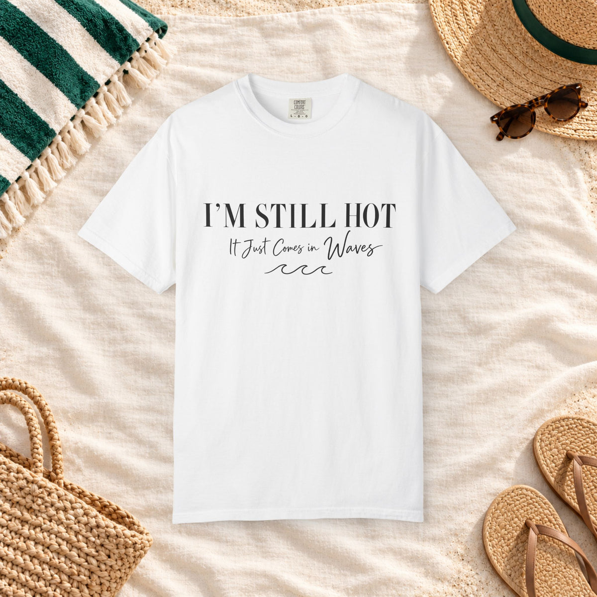 I'm Still Hot, It Just Comes in Waves T-Shirt in White